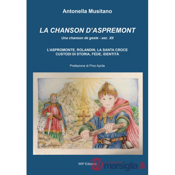 Chanson d'Aspremont. L'Aspromonte, Rolandin, La Santa Croce, custodi di storia, fede, identità (La)