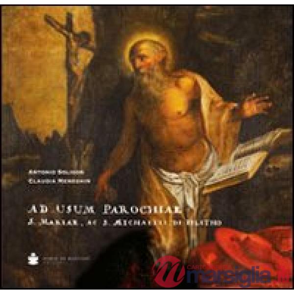 Ad usum parochiae S. Mariae, ac S. Michaelis de Feletho. Ediz. illustrata