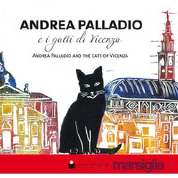 Andrea Palladio e i gatti di Vicenza-Andrea Palladio and the cats of Vicenza. Ed