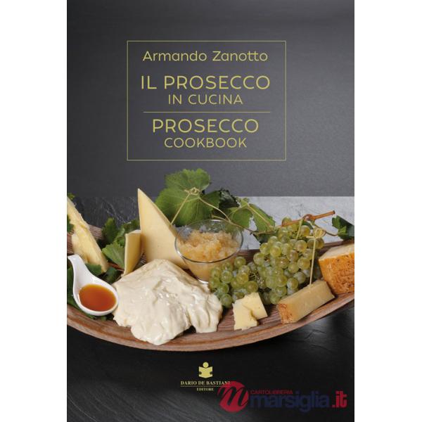 Prosecco in cucina. Ediz. italiana e inglese (Il)