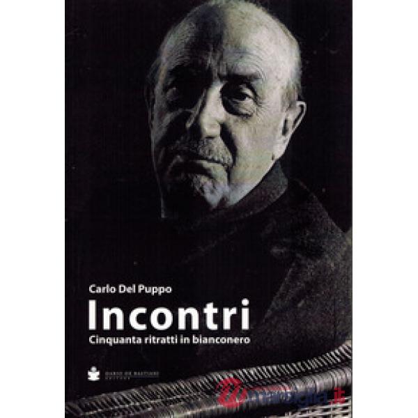 Incontri. Cinquanta ritratti in bianconero