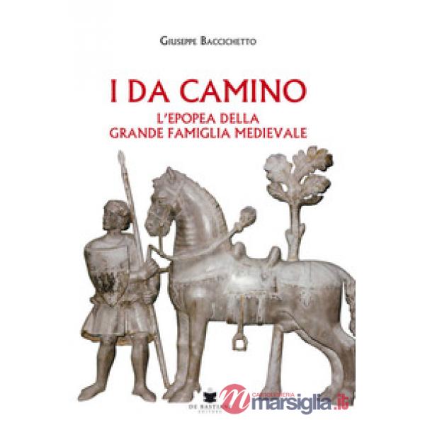 Da Camino. L'epopea della grande famiglia medievale (I)