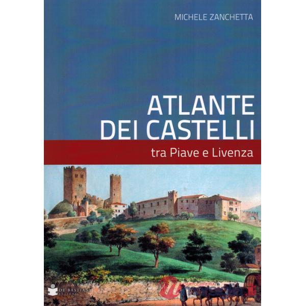 Atlante dei castelli tra Piave e Livenza