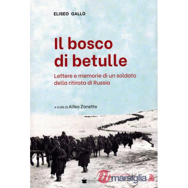 Bosco delle betulle. Lettere e memorie di un soldato della ritirata di Russia (Il)