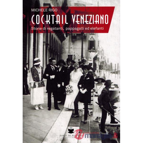 Cocktail veneziano. Storie di regatanti, pappagalli ed elefanti