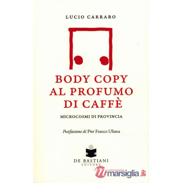 Body copy profumo caffè. Microcosmi di provincia