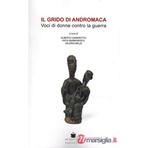 Grido di Andromaca. Voci di donne contro la guerra (Il)