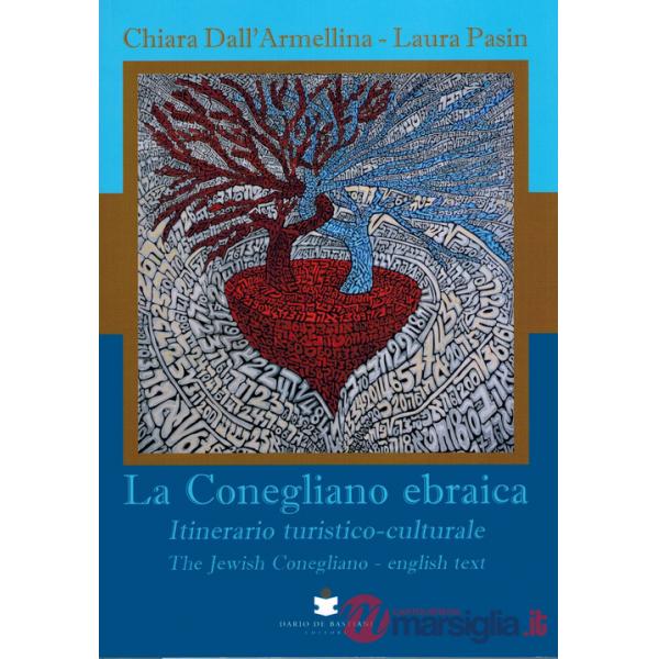Conegliano ebraica. Itinerario turistico-culturale-The Jewish Conegliano (La)