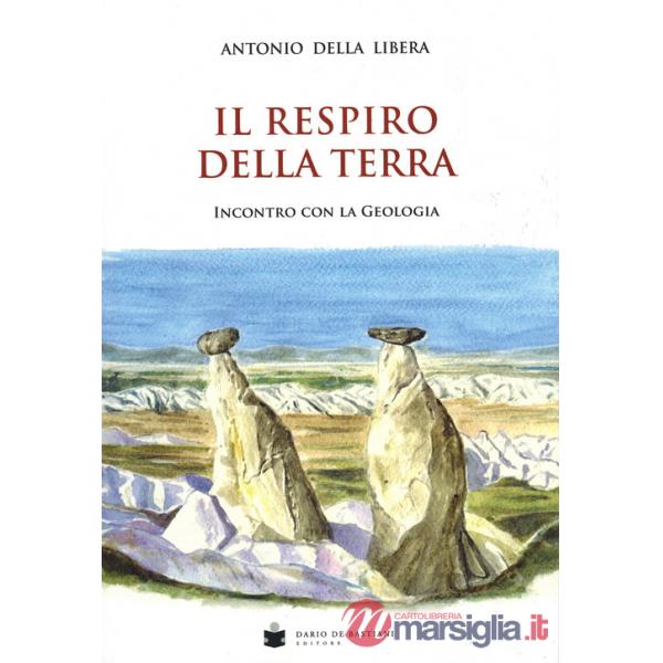 Respiro della terra. Incontro con la geologia (Il)