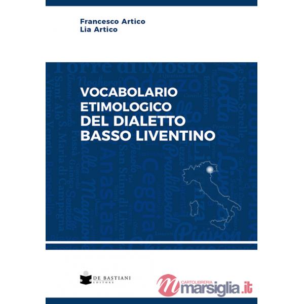 Vocabolario etimologico del dialetto basso liventino