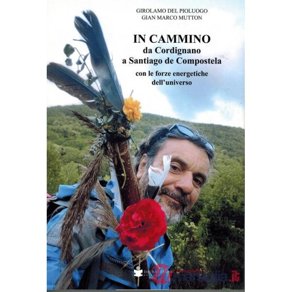 In cammino da Cordignano a Santiago de Compostela con le forze energetiche dell'universo