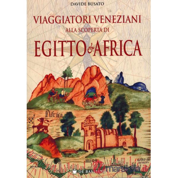 Viaggiatori veneziani alla scoperta di Egitto e Africa