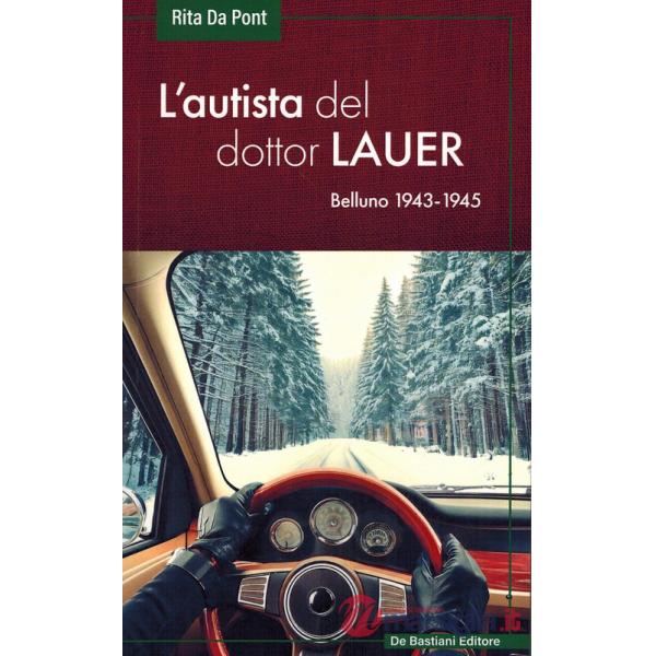 Autista del dottor Lauer. Belluno 1943-1945 (L')