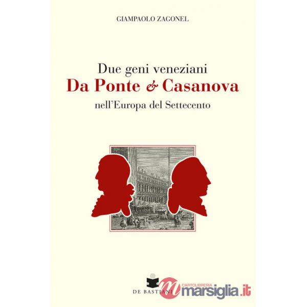 Due geni veneziani Da Ponte e Casanova nell'Europa del Settecento