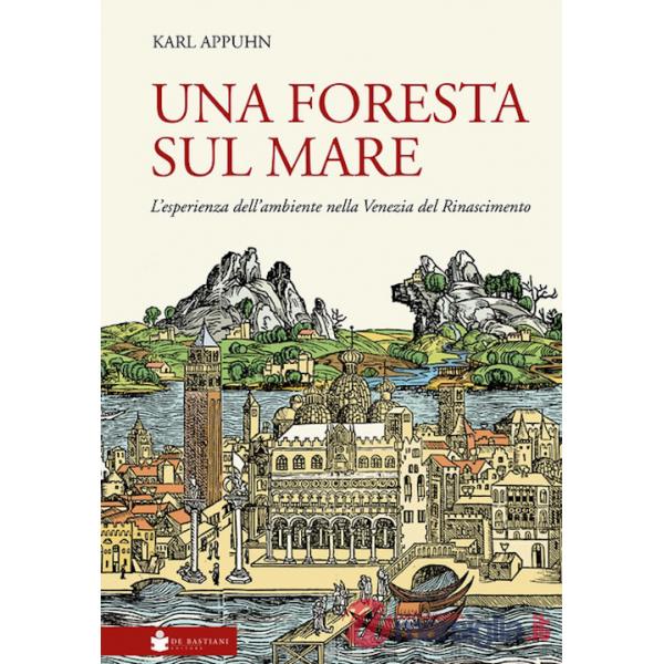 Foresta sul mare. L'esperienza dell'ambiente nella Venezia del Rinascimento (Una)