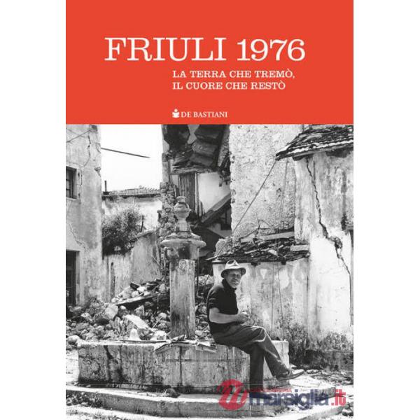 Friuli 1976. La terra che tremò, il cuore che restò