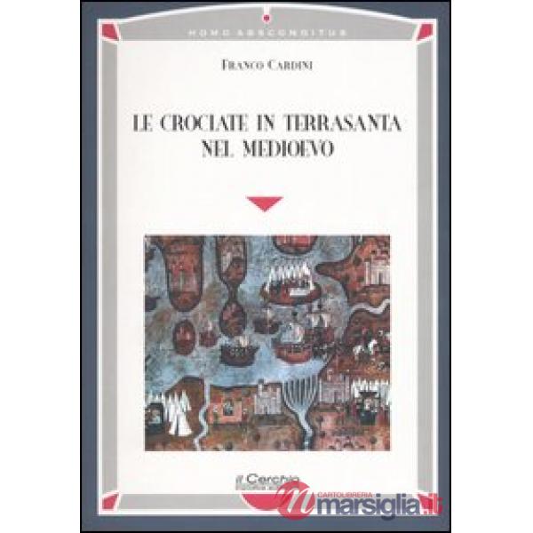 Crociate in Terrasanta nel Medioevo (Le)