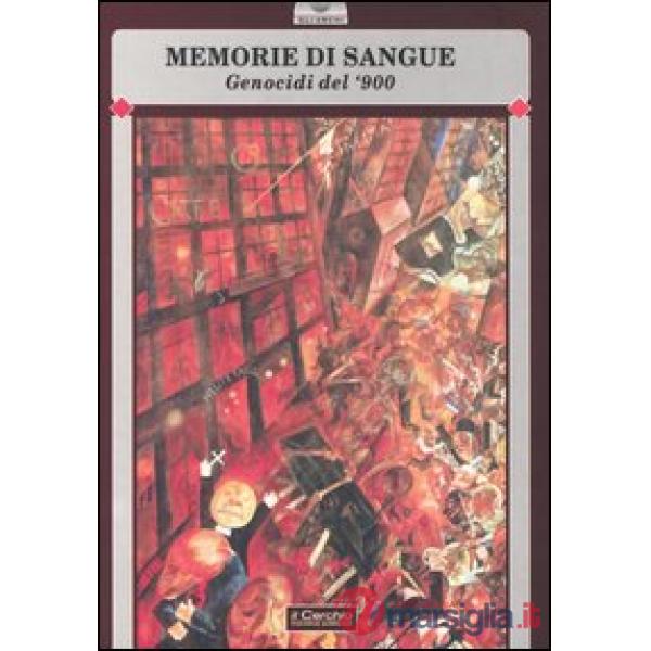 Memorie di sangue. Genocidi del '900