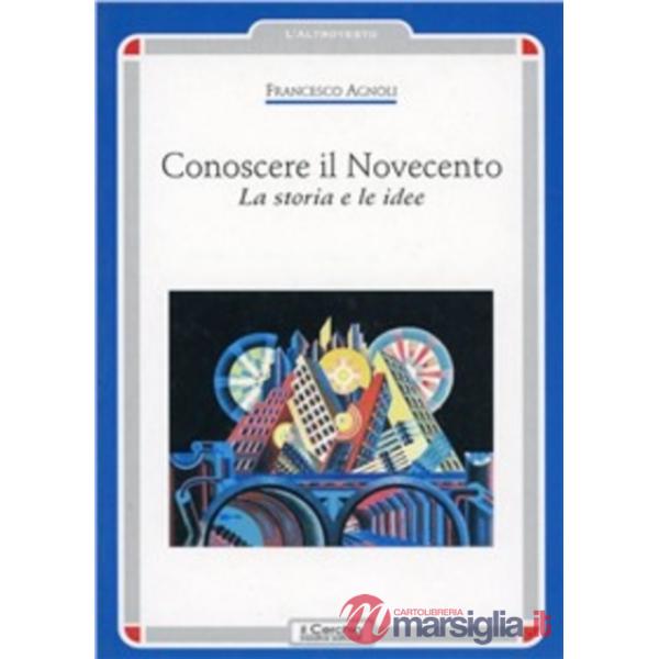 Conoscere il Novecento. La storia e le idee