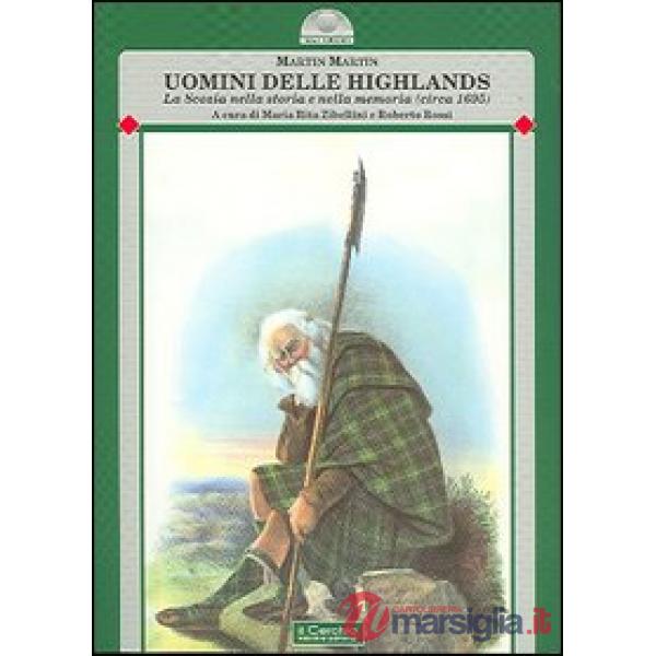Uomini delle Highlands. La Scozia nella storia e nella memoria (circa 1695)