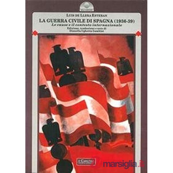 Guerra civile di Spagna (1936-39) (La). Vol. 1: Le cause e il contesto internazionale