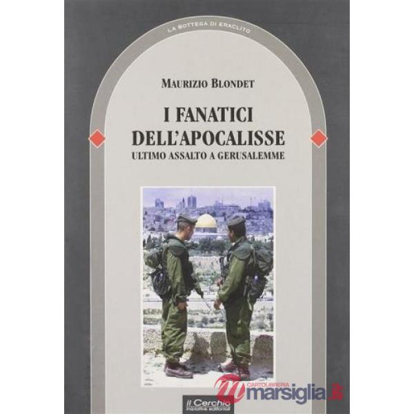 Fanatici dell'apocalisse. L'ultimo assalto a Gerusalemme (I)