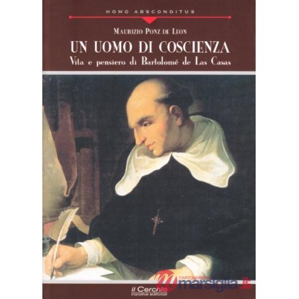 Uomo di coscienza. Vita e pensiero di Bartolomé de Las Casas (Un)