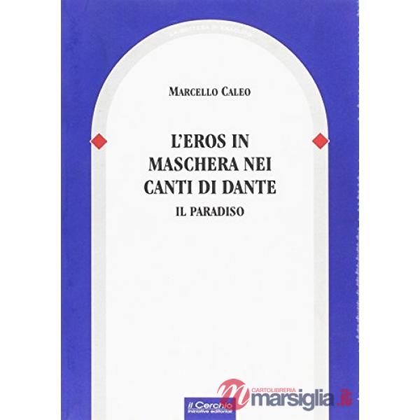 Eros in maschera nei canti di Dante. Il paradiso (L')