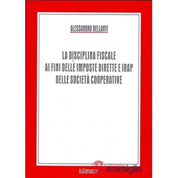 Disciplina fiscale ai fini delle imposte dirette e Irap delle società cooperative (La)