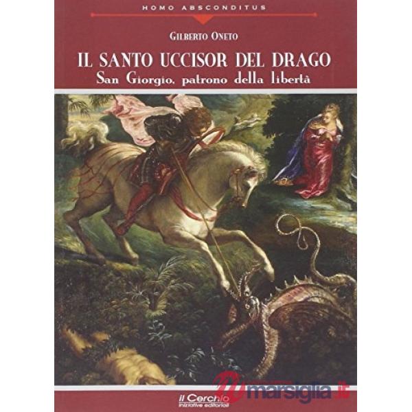 Santo uccisor del drago. San Giorgio patrono della libertà (Il)