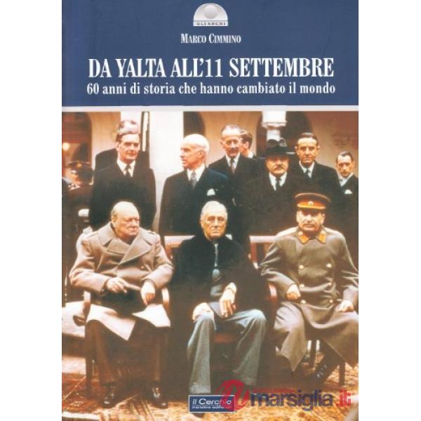 Da Yalta all'11 settembre. 60 anni di storia che hanno cambiato il mondo
