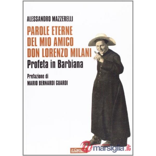 Parole eterne del mio amico don Lorenzo Milani (Le)