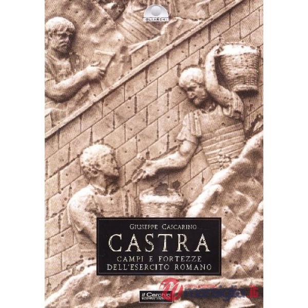Castra. Campi e fortezze dell'esercito romano