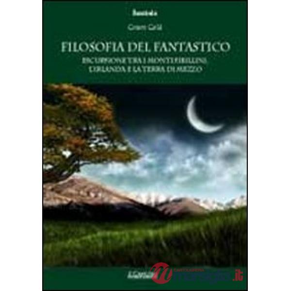 Filosofia del fantastico. Escursione tra i Monti Sibillini, l'Irlanda e la Terra di Mezzo