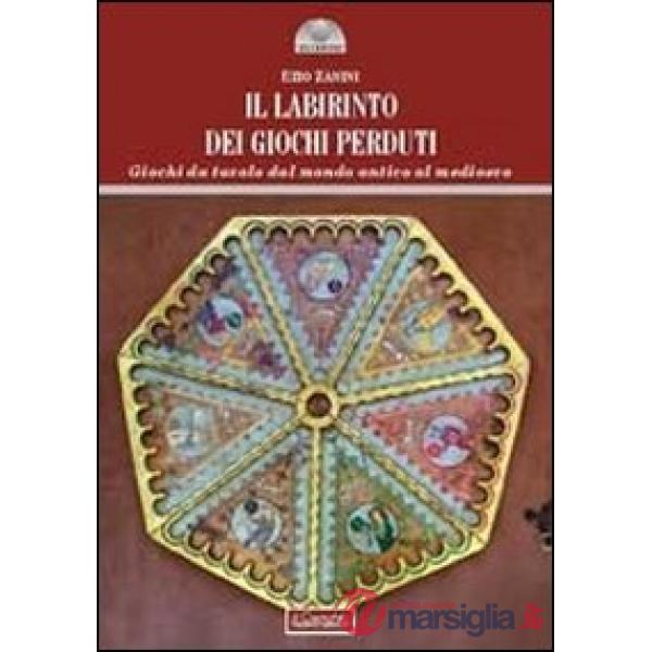Labirinto dei giochi perduti. Giochi da tavolo dal mondo antico al medioevo (Il)