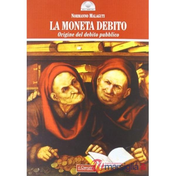 Moneta debito. Origine del debito pubblico (La)