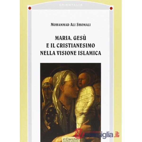 Maria, Gesù e il cristianesimo nella visione islamica