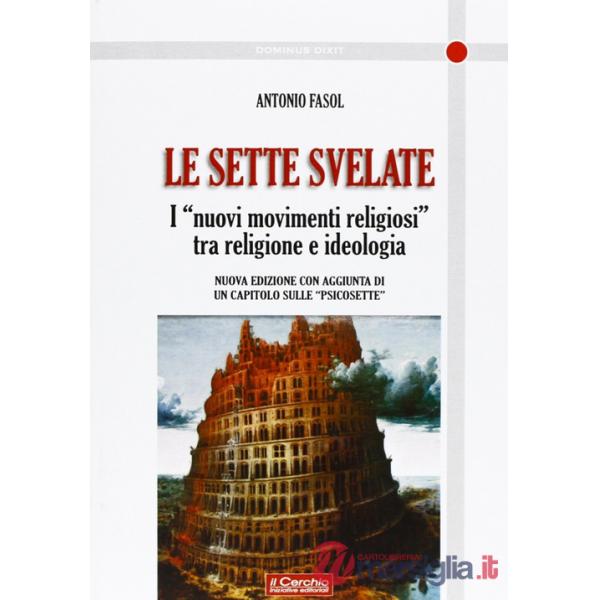 Sette svelate. I «nuovi movimenti religiosi» tra religione e ideologia (Le)