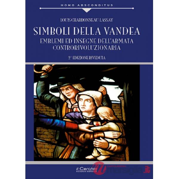 Simboli della Vandea. Emblemi e insegne dell'armata controrivoluzionaria