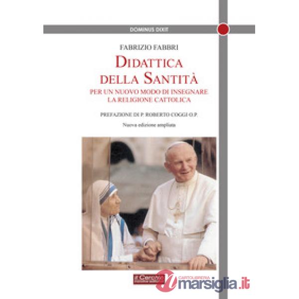 Didattica della santità. Per un nuovo modo di insegnare la religione cattolica. Nuova ediz.