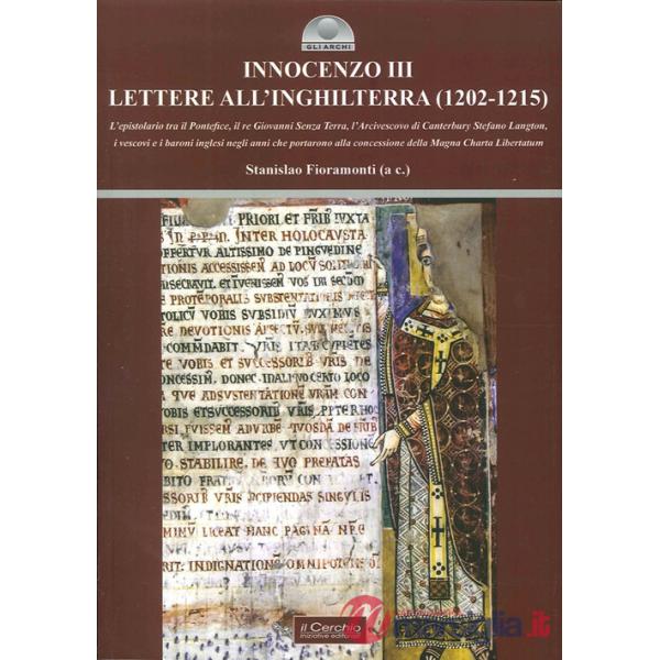 Innocenzo III. Lettere all'Inghilterra (1202-1215). L'epistolario tra il pontefice, il re Giovanni Senza Terra, l'Arcivescovo di