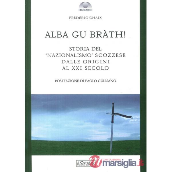 Alba gu bràth! Storia del nazionalismo scozzese dalle origini al XXI secolo