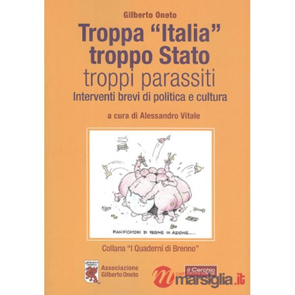Troppa «Italia», troppo Stato, troppi parassiti. Interventi brevi di politica e cultura