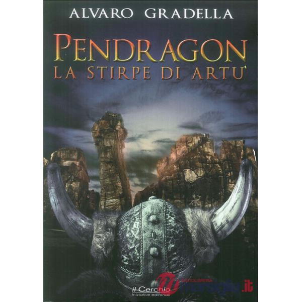 Pendragon. La stirpe di Artù