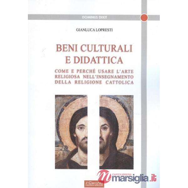 Beni culturali e didattica. Come e perché usare l'arte religiosa nell'insegnamento della religione cattolica