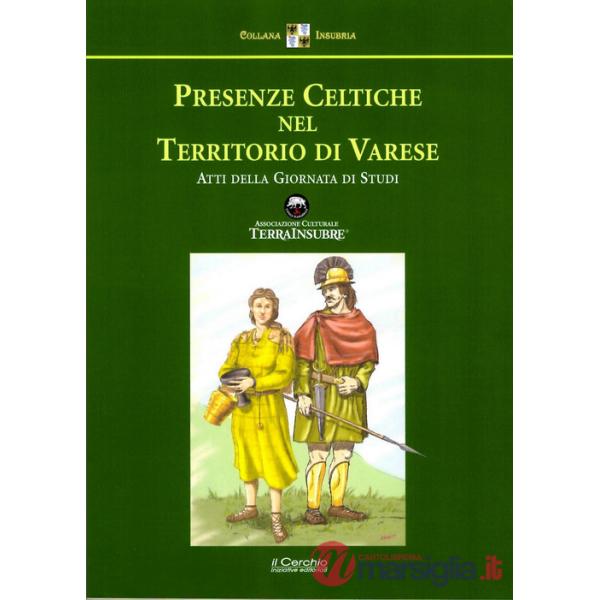 Presenze celtiche nel territorio di Varese. Atti della giornata di Studi