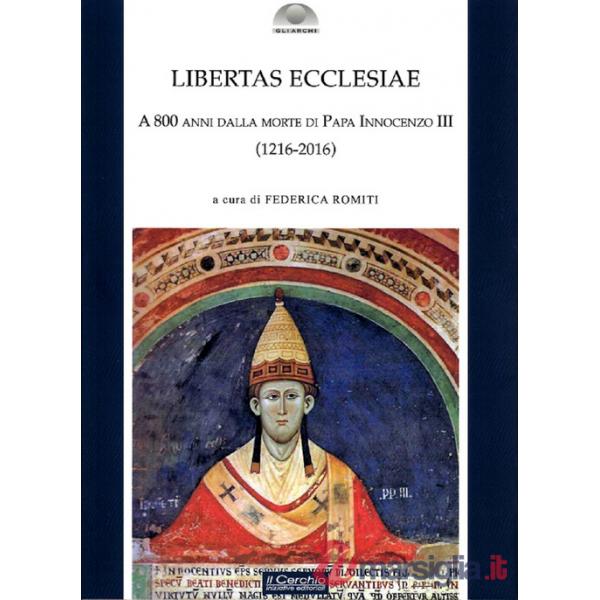 Libertas Ecclesiae. A 800 anni dalla morte di Papa Innocenzo III (1216-2016)