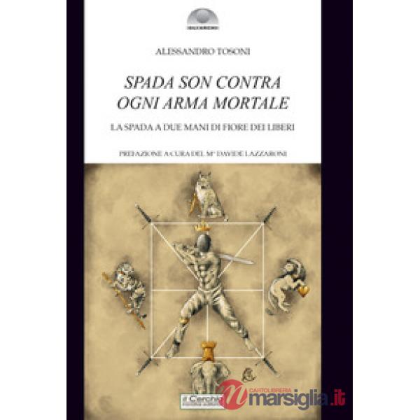 Spada son contra ogni arma mortale. La spada a due mani di Fiore dei Liberi