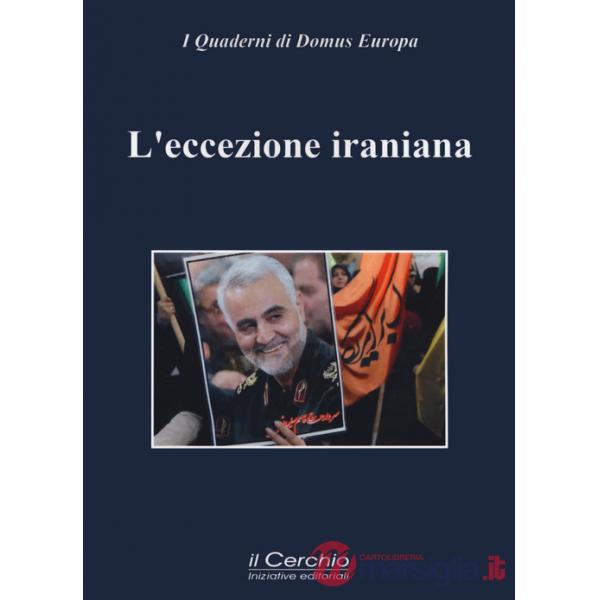 Eccezione iraniana. Teheran tra idealità e pragmatismo (L')
