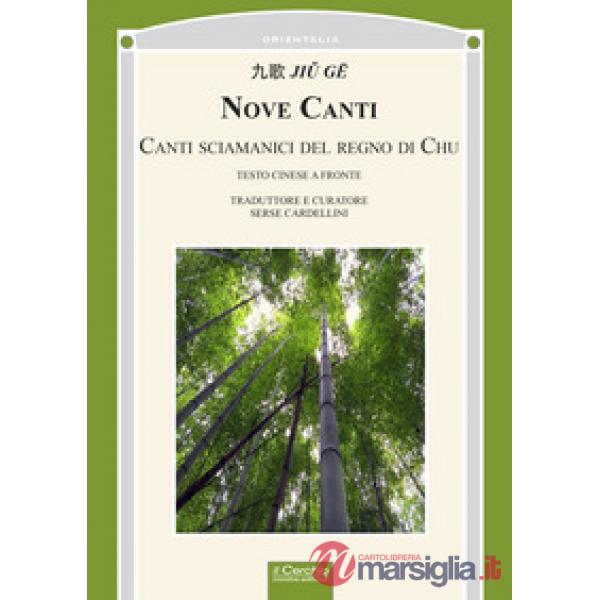 Nove canti. Canti sciamanici del regno di Chu. Testo cinese a fronte